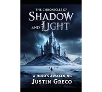 The Chronicles of Shadow and Light: A Hero's Awakening