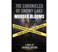 The Chronicles of Snowy Lake: Murder Blooms