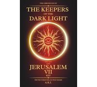 The Chronicles of the Keepers of the Dark Light: Jerusalem: The Seventh Key