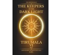 The Chronicles of the Keepers of the Dark Light: Tirumala: The Sixth Key