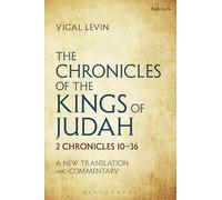 The Chronicles of the Kings of Judah: 2 Chronicles 10 - 36: A New Translation and Commentary
