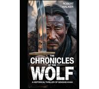 The Chronicles of the Wolf: A Historical Thriller of Genghis Khan