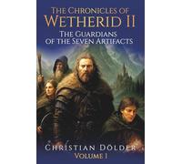 The Chronicles of Wetherid II: Volume 1 - The Guardians of the Seven Artifacts: 2