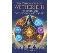 The Chronicles of Wetherid II: Volume 1 - The Guardians of the Seven Artifacts