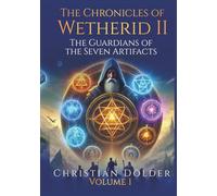 The Chronicles of Wetherid II: Volume 1 - The Guardians of the Seven Artifacts