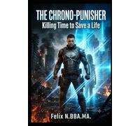 The Chrono-Punisher: Killing Time to save a Life