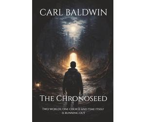 The Chrono seed: The Last Seed Has Awakened. Now It’s Only A Matter Of Time Before Two Worlds Collide.