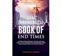 The Chronological Book Of End Times: 1 (Where Do We Go from Here)