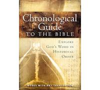 The Chronological Guide to Bible: Explore God's Word in Historical Order