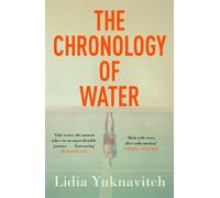 The Chronology of Water by Lidia Yuknavitch (Paperback Book)