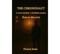 The Chrononaut: A secret machine. A forbidden journey