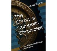 The Chronos Compass Chronicles: Time Adventures Through Door County
