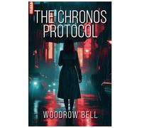 The Chronos Protocol: 2 (The Fractured Reality Casefiles)