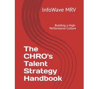 The CHRO's Talent Strategy Handbook: Building a High-Performance Culture: 5 (Executive Leadership Handbook Series)