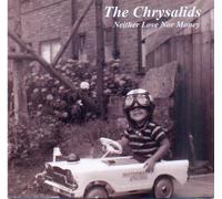 The Chrysalids - Neither Love Nor Money