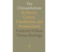 The Chrysanthemum: Its History, Culture, Classification, and Nomenclature