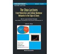 The Chua Lectures: From Memristors and Cellular Nonlinear Networks to the Edge of Chaos - Volume IV. Local Activity Principle: Chua's Riddle, Turing ... SERIES ON NONLINEAR SCIENCE SERIES A)