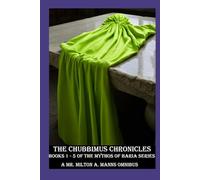 The Chubbimus Chronicles: Books 1-5 of the Mythos of Baria series