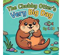 THE CHUNKY BEAN OTTER: 20 Silly Scenes to Color - The Little Otter with the BIG Personality! (A Coloring Adventure for Kids Ages 1-12)