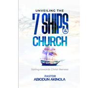 The Church and Her 7 Ships: Sailing towards Christ likeness
