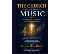 The Church And Music: A perspective on worship in the Haitian Church