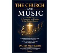 The Church And Music: A perspective on worship in the Haitian Church