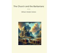 The Church and the Barbarians (Classic Books)