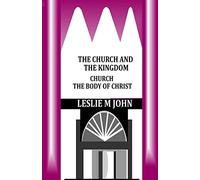 The Church and the Kingdom: Church the Body of Christ