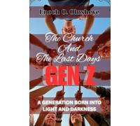 THE CHURCH AND THE LAST DAYS’ GEN Z: A Generation Born Into Light And Darkness