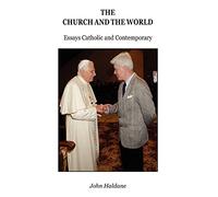 The Church and the World: Essays Catholic and Contemporary