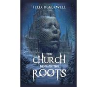 The Church Beneath the Roots