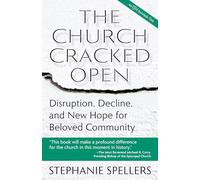The Church Cracked Open: Disruption, Decline, and New Hope for Beloved Community