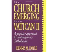 The Church Emerging from Vatican II: Popular Approach to Contemporary Catholicism