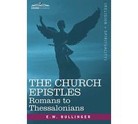 The Church Epistles: Romans to Thessalonians