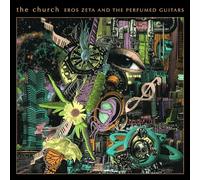 The Church - Eros Zeta & The Perfumed Guitars