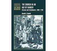 The Church in an Age of Danger: Parsons and Parishioners, 1660-1740 (Cambridge Studies in Early Modern British History)