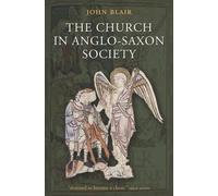 The Church in Anglo-Saxon Society by John Blair - 9780198226956