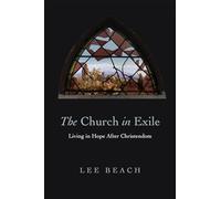 The Church in Exile - Living in Hope After Christendom