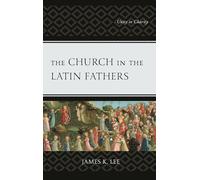 The Church in the Latin Fathers: Unity in Charity