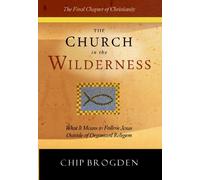 The Church in the Wilderness: What It Means to Follow Jesus Outside of Organized Religion