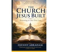 The Church Jesus Built: Returning to Our First Love