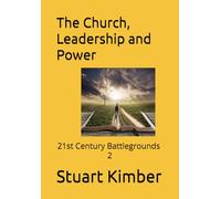 The Church, Leadership and Power: 21st Century Battlegrounds 2