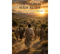 The Church Made Ready: Rediscovering the Pattern of Jesus and the Apostles