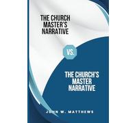 The Church Master's Narrative vs. The Church's Master Narrative