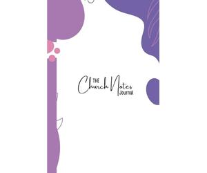 The Church Notes Journal: Sermon Notes Book & Bible Study Notebook for Church Services, Worship Notes, Conferences, and Christian Gifts