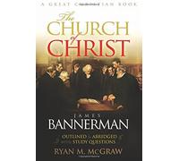 The Church of Christ: Abridged and Outlined with Study Questions