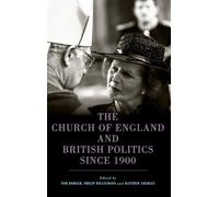 The Church of England and British Politics since 1900: 41 (Studies in Modern British Religious History)