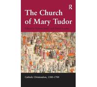 The Church of Mary Tudor (Catholic Christendom, 1300-1700)