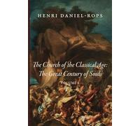 The Church of the Classical Age: The Great Century of Souls: Volume 1