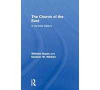 The Church of the East: A Concise History (Central Asian Studies)